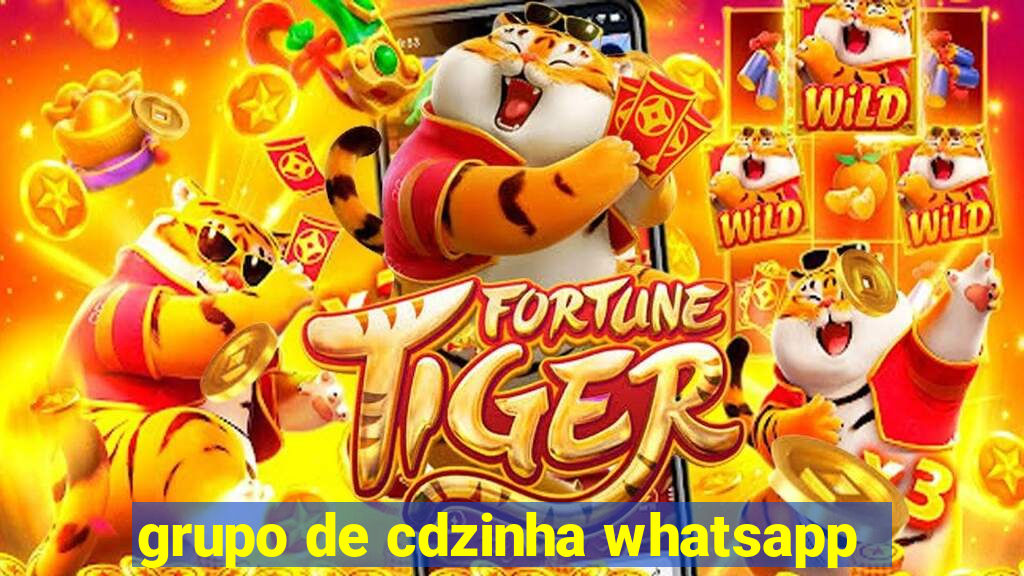 grupo de cdzinha whatsapp